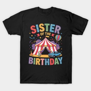 Sister Of The Birthday For Boy Circus Carnival Theme Party T- T-Shirt